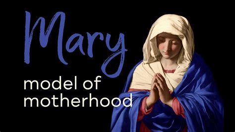 Mary Model Of Motherhood Youtube