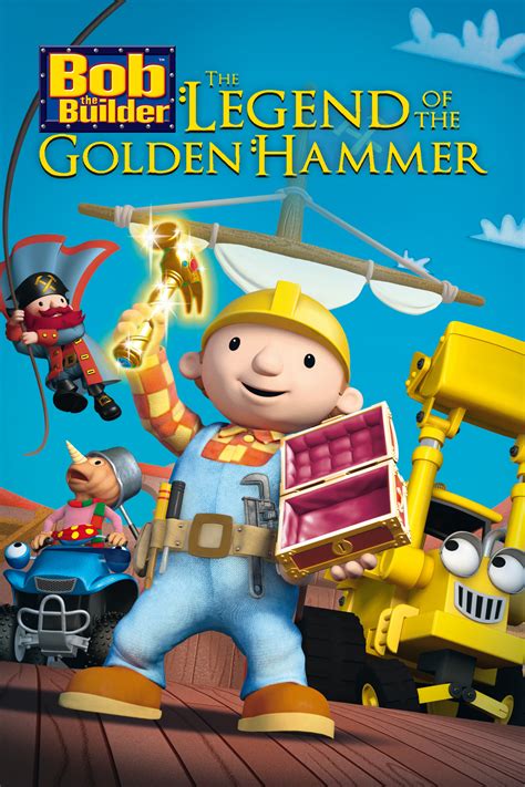 Bob the Builder: Legend of the Golden Hammer (2010) - Posters — The ...