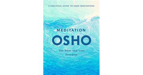 Meditation The First And Last Freedom A Practical Guide To Osho