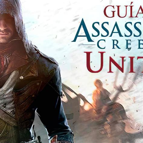 Cómo jugar Assassin s Creed Unity y dominar todas sus misiones