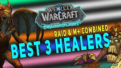 Dragonflight Best 3 Healers Raid And M Combined Overall Top Healers