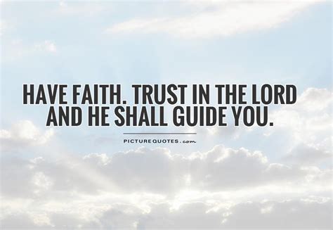Have Faith Trust In The Lord And He Shall Guide You Picture Quotes