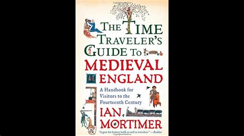 The Time Traveler's Guide to Medieval England, by Ian Mortimer (MPL