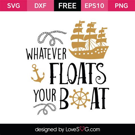 Whatever Floats Your Boat Float Your Boat Svg Boating