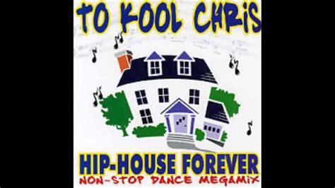 to kool chris hip house forever non stop dance mix youtube