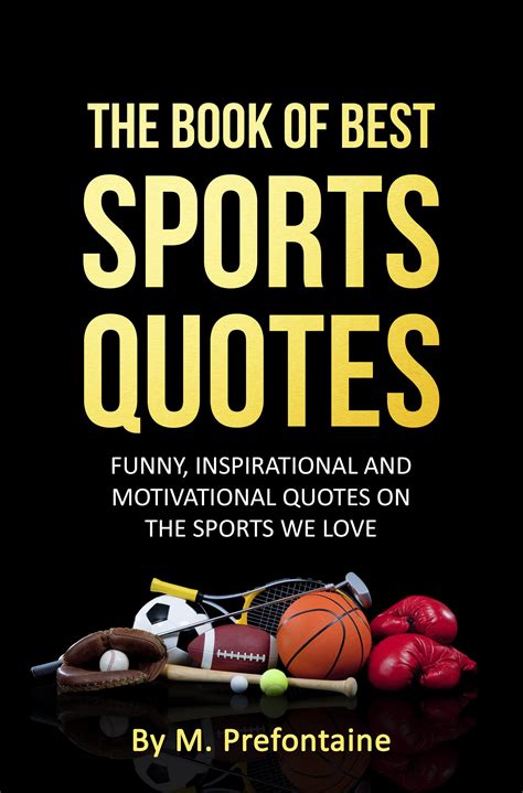 A book for sports lovers. Funny Sports Inspirational Quotes