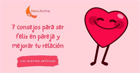 ¿cómo Ser Feliz En Pareja ¿puedo Mejorar Mi Relación