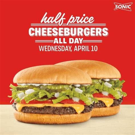 Sonic Drive In 50 Off Cheeseburgers On April 10th