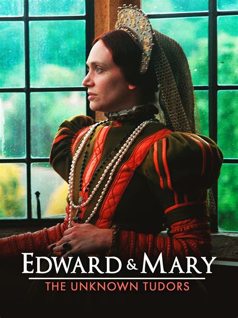 Edward And Mary The Unknown Tudors Rotten Tomatoes