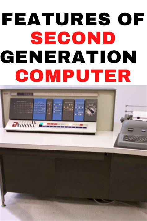 Features Of Second Generation Of Computer Computer Generation