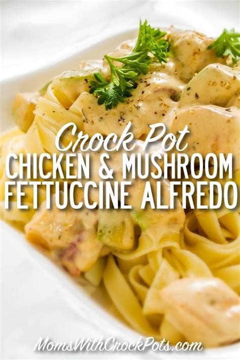 Crock Pot Chicken And Mushroom Fettuccine Alfredo Recipe Fettuccine
