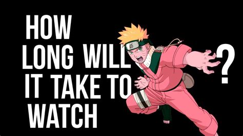 How Long Will It Take To Watch Naruto Naruto Facts Youtube
