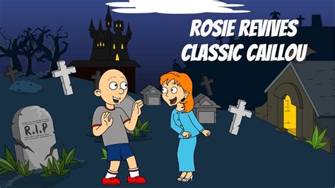 Rosie Revives Classic Caillou Grounded YouTube