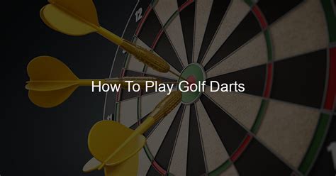 How To Play Golf Darts The Right Dart
