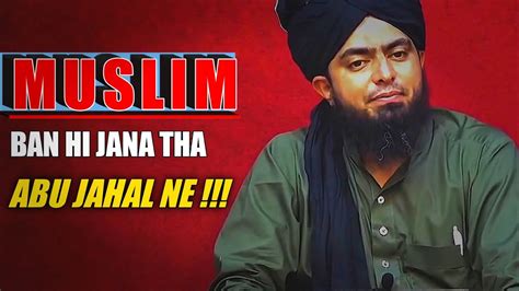 Abu Jahal Ne Kalma Par Lena Tha By Engineer Muhammad Ali Mirza Me