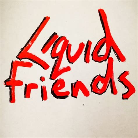 Liquid Friends