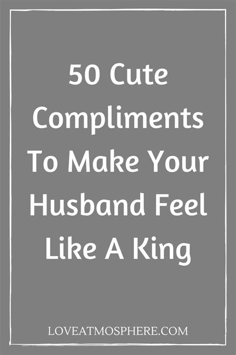 50 Cute Compliments To Make Your Husband Feel Like A King In 2021
