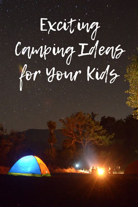 Exciting Camping Ideas For Your Kids Mom And More