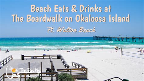 Beach Eats And Drinks At The Boardwalk On Okaloosa Island Trop Rockin