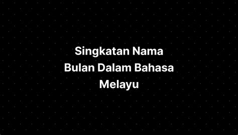 Singkatan Nama Bulan Dalam Bahasa Melayu Imagesee
