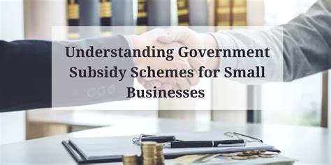 Understanding Government Subsidy Schemes For Small Businesses Good