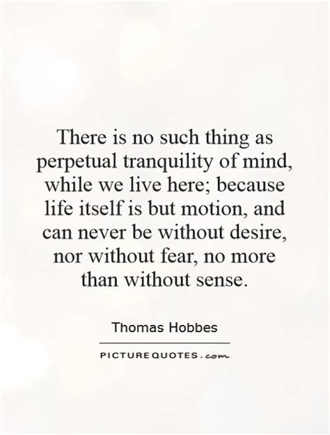 There Is No Such Thing As Perpetual Tranquility Of Mind While