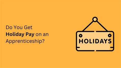 Do You Get Holiday Pay On An Apprenticeship Complete Apprenticeship