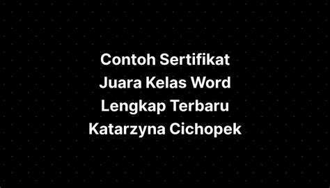 Contoh Sertifikat Juara Kelas Word Lengkap Terbaru Katarzyna Cichopek