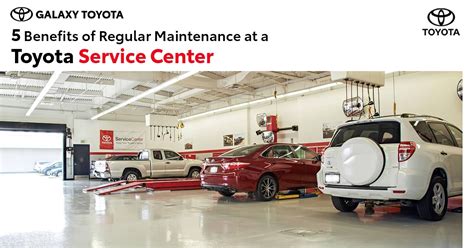 5 Benefits Of Regular Maintenance At A Toyota Service Center Galaxy