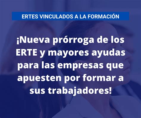 Nueva prórroga de los ERTE y mayores ayudas para las empresas que apuesten por formar a sus