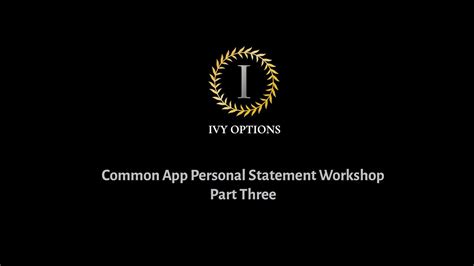 'the common application experiment' was created forty years ago by a good news: Ivy Options Common App Personal Statement Part 3 - YouTube