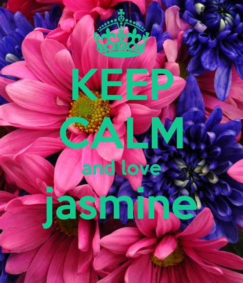 Keep Calm And Love Jasmine Keep Calm And Carry On Image Generator
