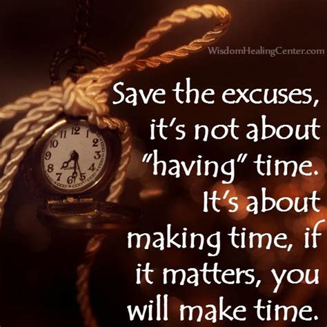 Its Not About Having Time Its About Making Time Wisdom Healing Center