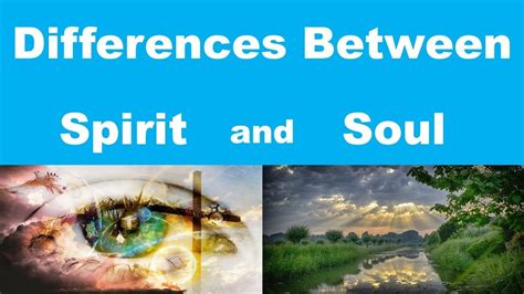Body Soul And Spirit Differences Between The Spirit And The Soul
