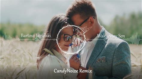 Bartosz Jagielski Wakacyjny Sen Candynoize Remix 2022 Disco Dance