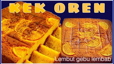 Cara membuat resepi kek oren: KEK OREN |2020 Lembut Gebu Lembab - YouTube