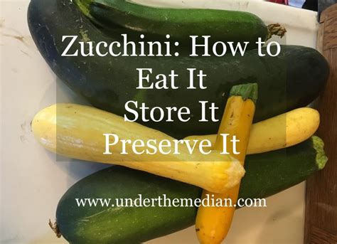 Zucchini is a popular vegetable all over the planet, with more uses than you might imagine! Zucchini: How to Eat It, Store It, and Preserve It - Under ...