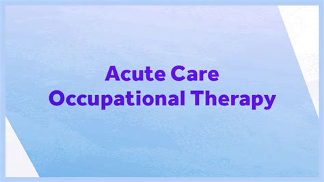 What Is Acute Care Occupational Therapy Ot Potential