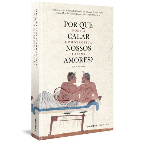 Livro Por Que Calar Nossos Amores Poesia Homoerótica Latina Em Promoção Ofertas Na Americanas