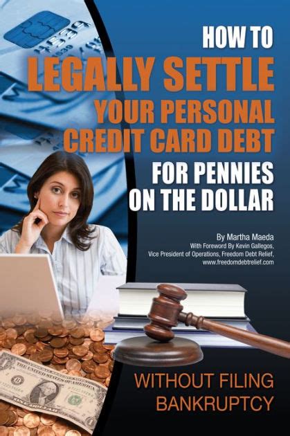 How To Legally Settle Your Personal Credit Card Debt For Pennies On The Dollar Without Filing
