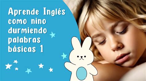Aprende InglÉs 🌟como Nino Mientras Duermes Palabras Básicas 1 En 1