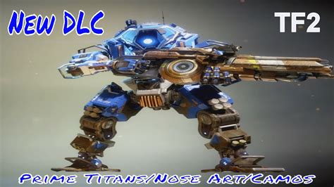 Titanfall 2 New Dlc Prime Titans Nose Art Camos Youtube