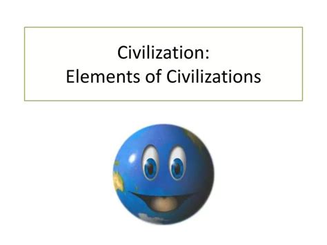 Ppt Civilization Elements Of Civilizations Powerpoint Presentation