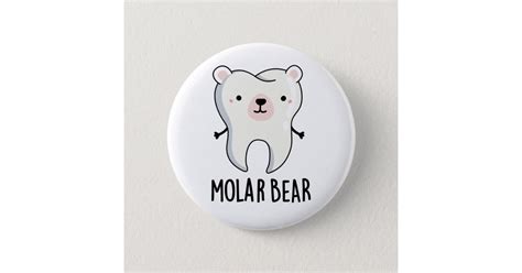 Molar Bear Funny Tooth Pun 6 Cm Round Badge Zazzle