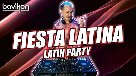 fiesta latina mix 2021 latin party mix 2021 best reggaeton hits by bavikon youtube