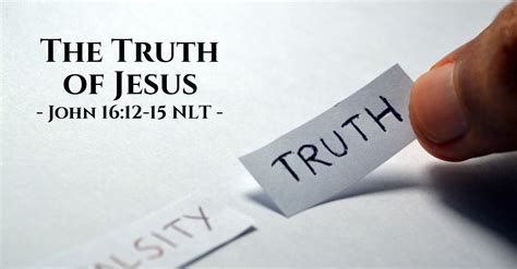 The Truth Of Jesus — John 1612 15 What Jesus Did
