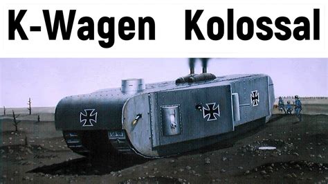 K Wagen German Super Tank Of The First World War Youtube