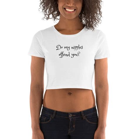 Do My NIPPLES Offend You Womens Crop Tee Perfect SHIRT To Etsy