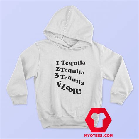 1 tequila 2 tequila 3 tequila floor hoodie on sale