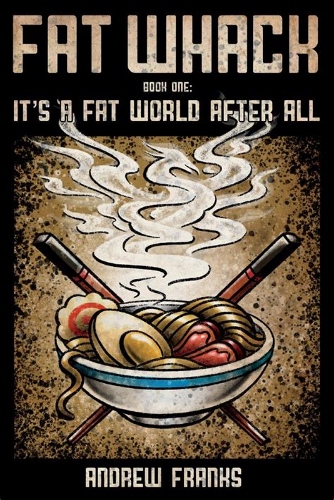 Fat Whack Its A Fat World After All By Andrew Franks